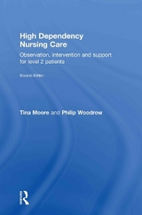 High Dependency Nursing Care - Moore, Tina; Woodrow, Philip