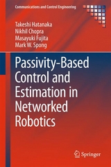 Passivity-Based Control and Estimation in Networked Robotics -  Takeshi Hatanaka,  Nikhil Chopra,  Masayuki Fujita,  Mark Spong