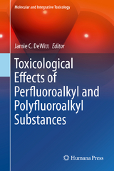 Toxicological Effects of Perfluoroalkyl and Polyfluoroalkyl Substances - 