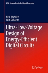 Ultra-Low-Voltage Design of Energy-Efficient Digital Circuits - Nele Reynders, Wim Dehaene