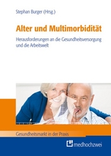 Alter und Multimorbidität – Herausforderungen an die Gesundheitsversorgung und die Arbeitswelt - Stephan Burger