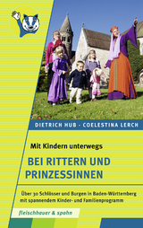 Mit Kindern unterwegs – bei Rittern und Prinzessinnen - Dr. Dietrich Hub und Frau Coelestina Lerch, Coelestina Lerch