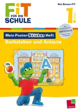 Fit für die Schule: Mein Poster-Sticker-Heft. Buchstaben und Anlaute 1. Klasse - Sabine Schwertführer