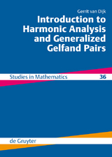 Introduction to Harmonic Analysis and Generalized Gelfand Pairs -  Gerrit van Dijk