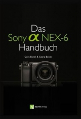 Das Sony Alpha NEX-6 Handbuch - Cora Banek, Georg Banek