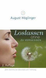 Loslassen ohne zu vergessen - Dr. August Höglinger