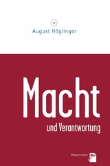 Macht und Verantwortung - Dr. August Höglinger