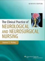 Clinical Practice of Neurological & Neurosurgical Nursing - Hickey, Joanne