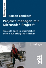 Projekte managen mit Microsoft Project - Bendisch, Roman