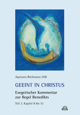 Geeint in Christus. Exegetischer Kommentar zur Regel Benedikts. Teil 2 - Aquinata Böckmann