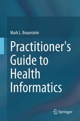 Practitioner's Guide to Health Informatics - Mark L. Braunstein