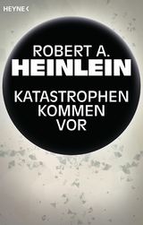 Katastrophen kommen vor -  Robert A. Heinlein