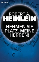 Nehmen Sie Platz, meine Herren! -  Robert A. Heinlein