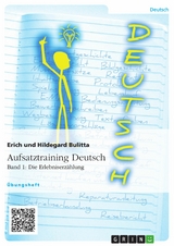 Aufsatztraining Deutsch - Band 1: Die Erlebniserzählung - Erich Bulitta, Hildegard Bulitta