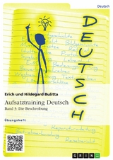 Aufsatztraining Deutsch - Band 3: Die Beschreibung - Erich Bulitta, Hildegard Bulitta