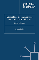 Epistolary Encounters in Neo-Victorian Fiction -  K. Brindle