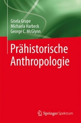 Prähistorische Anthropologie -  Gisela Grupe,  Michaela Harbeck,  George C. McGlynn