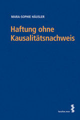 Haftung ohne Kausalitätsnachweis - Mara-Sophie Häusler