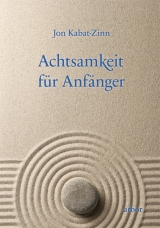 Achtsamkeit für Anfänger - Kabat-Zinn, Jon