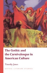 The Gothic and the Carnivalesque in American Culture - Timothy Jones