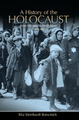 A History of the Holocaust - Rita Steinhardt Botwinick