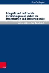Integrale und funktionale Verbindungen aus Sachen im französischen und deutschen Recht -  Denis Schlimpert