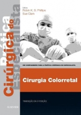 Colorectal Surgery - Print & E-Book - Phillips, Robin K. S.; Clark, Sue