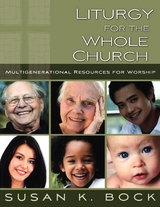 Liturgy for the Whole Church -  Susan K. Bock