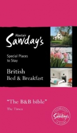 Special Places to Stay: British Bed & Breakfast - Alastair Sawday Publishing Co Ltd.; Sawday, Alastair