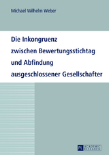 Die Inkongruenz zwischen Bewertungsstichtag und Abfindung ausgeschlossener Gesellschafter - Michael Weber