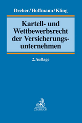 Kartell- und Wettbewerbsrecht der Versicherungsunternehmen - Dreher, Meinrad; Hoffmann, Jens; Kling, Michael