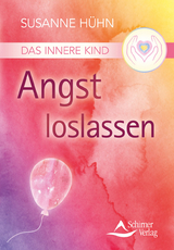 Das Innere Kind - Angst loslassen - Susanne Hühn