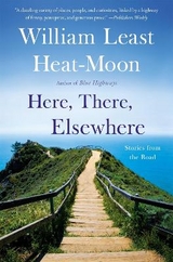 Here, There, Elsewhere - Heat-Moon, William Least