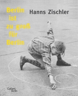 Berlin ist zu groß für Berlin - Hanns Zischler