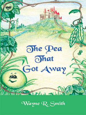 The Pea That Got Away - Wayne R Smith