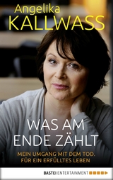 Was am Ende zählt -  Angelika Kallwass