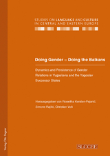 Doing Gender - Doing the Balkans. Dynamics and Persistence of Gender Relations in Yugoslavia and the Yugoslav successor States - 