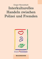 Interkulturelles Handeln zwischen Polizei und Fremden - Gregor Sterzenbach