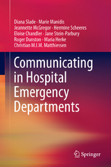 Communicating in Hospital Emergency Departments - Diana Slade, Marie Manidis, Jeannette McGregor, Hermine Scheeres, Eloise Chandler, Jane Stein-Parbury, Roger Dunston, Maria Herke, Christian M.I.M. Matthiessen