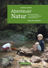 Abenteuer Natur – Wien und Umgebung - Lugmayr, Christine; Göllner-Kampel, Elisabeth