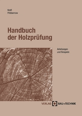 Handbuch der Holzprüfung - Udo Kraft, Doreen Pribbernow