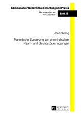 Planerische Steuerung von unterirdischen Raum- und Grundstücksnutzungen - Jan Schilling