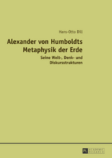 Alexander von Humboldts Metaphysik der Erde - Hans-Otto Dill