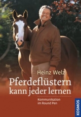 Pferdeflüstern kann jeder lernen - Welz, Heinz