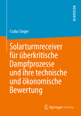 Solarturmreceiver für überkritische Dampfprozesse und ihre technische und ökonomische Bewertung - Csaba Singer