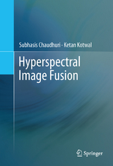 Hyperspectral Image Fusion - Subhasis Chaudhuri, Ketan Kotwal