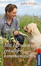 Mit Hunden gewaltfrei kommunizieren - Judith Böhnke