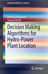 Decision Making Algorithms for Hydro-Power Plant Location - Mrinmoy Majumder, Soumya Ghosh