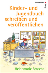 Kinder- und Jugendbuch schreiben und veröffentlichen - Heidemarie Brosche