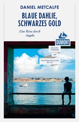 DuMont Reiseabenteuer Blaue Dahlie, Schwarzes Gold - Daniel Matcalfe